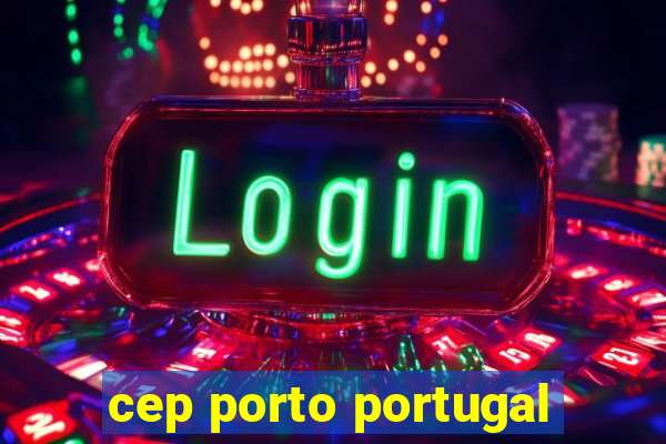 cep porto portugal